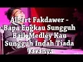 Download Lagu Bapa Engkau Sungguh Baik Medley Kau sungguh Indah Tiada Taranya - Albert Fakdawer