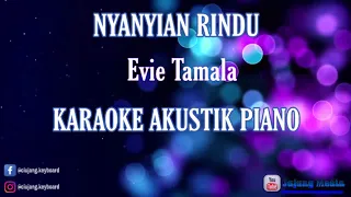 Download NYANYIAN RINDU (EVIE TAMALA) KARAOKE AKUSTIK PIANO MP3