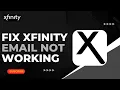 How to Fix Xfinity Comcast Email Not Working