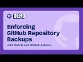 Enforcing GitHub Repository Backups with Rubrik and GitHub Actions