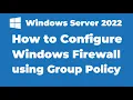 133 How to Configure Windows Firewall using Group Policy Windows Server 2022