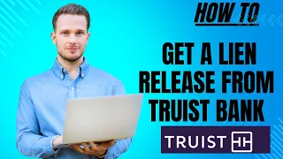 How to get a lien release from Truist bank I S M TECH