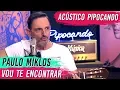 Download Lagu Vou Te Encontrar - Paulo Miklos - ACÚSTICO AO VIVO 🎤 🎵 - PIPOCANDO MÚSICA