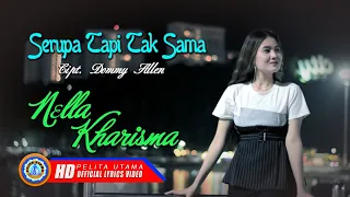 Lirik Lagu Serupa Tapi Tak Sama - Nella Kharisma