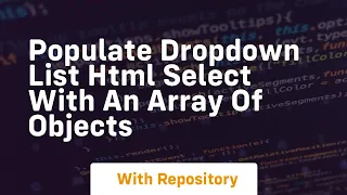 Populate dropdown list html select with an array of objects
