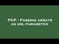 PHP Passing arrays as url parameter