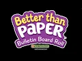 Better Than Paper Bulletin Board Rolls