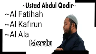 Download Bacaan merdu Ustad Abdul Qodir Al fatihan Al kafirun dan Al Ala MP3