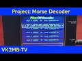 2026 Buildathon Project 1 Morse Decoder - Richard VK2ARH