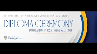 Pitt Dental Medicine Diploma Ceremony 2025