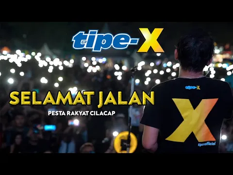 Download MP3 TIPE-X - SELAMAT JALAN LIVE IN PESTA RAKYAT CILACAP