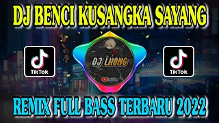 Download DJ BENCI KUSANGKA SAYANG REMIX FULL BASS TERBARU 2022 VIRAL TIKTOK MP3