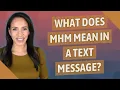 What does MHM mean in a text message