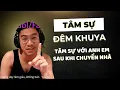 Lagu Tâm sự đêm khuya tập 26...Tâm sự nói chuyện với anh em sau chuỗi ngày chuyển nhà...