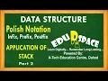POLISH NOTATION APPLICATION OF STACK Part 2 INFIX PREFIX POSTFIX NOTATION ITS CONVERSION