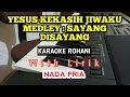 Download Lagu YESUS KEKASIH JIWAKU MEDLEY SAYANG DISAYANG || KARAOKE ROHANI DANGDUT || NADA TINGGI || DO = A