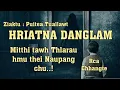Download Lagu HRIATNA DANGLAM Mitthi tawh Thlarau be thei Naupangchu..  Ziaktu : Puitea Tuallaw