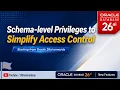 Oracle Database 26ai new feature Schema Level Privileges to Simplify Access Control