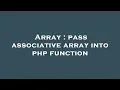 Array pass associative array into php function