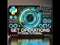 Python Sets Operations Master Union Intersection Difference Beginner-Friendly