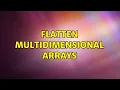 Flatten multidimensional arrays 4 Solutions