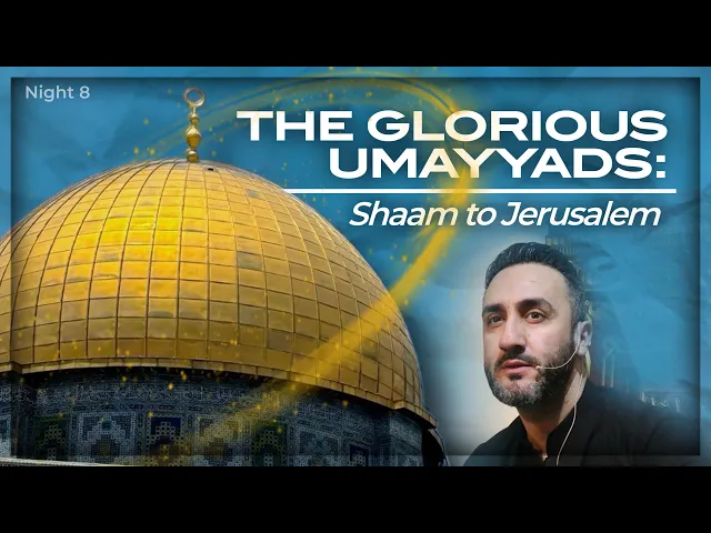⁣8. The Glorious Umayyads: Shaam to Jerusalem | Dr. Sayed Ammar Nakshawani | Muharram 2025/1447