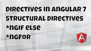Getting Start With Angular 7 Directives in Angular JS 7 Structural Directives ngIf ngFor