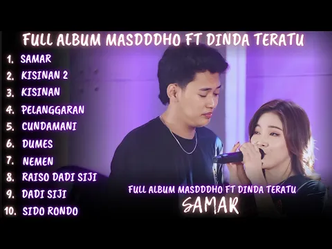 Download MP3 MASDDDHO FEAT DINDA TERATU - SAMAR ( FULL ALBUM TERBARU 2024 )