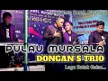Download Lagu PULAU MURSALA (GALAU) || DONGAN'S TRIO || CIPT. RAJA B. SITUMEANG/JONTINUS SINAGA