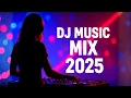 Lagu DJ Music Mix 2025 - Party Club Dance 2025 | Best Remixes Of Popular Songs 2025 MEGAMIX
