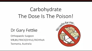 Dr. Gary Fettke - 'Carbohydrate: The Dose Is The Poison!'