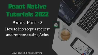 React Native Tutorials 2022 Axios - Part 2 Interceptors Intercepting Axios Request and Response