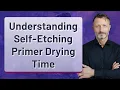 Understanding Self-Etching Primer Drying Time