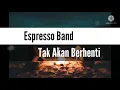 Download Lagu Espresso band - Tak Akan Berhenti (Lirik)