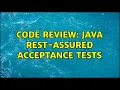 Code Review Java REST-assured acceptance tests 2 Solutions