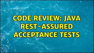Code Review Java REST-assured acceptance tests 2 Solutions