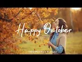 Download Lagu Happy October 🍂 chill vibe songs to start your new month | Best Indie/Pop/Folk/Acoustic Playlist
