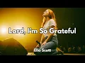 Download Lagu Ella Scott - Lord, I’m So Grateful (Live Version)