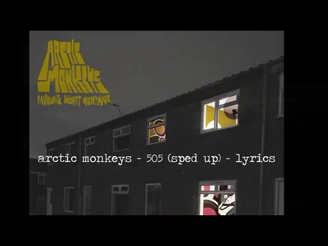 Download MP3 arctic monkeys - 505 (sped up) - lyrics