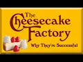 The Cheesecake Factory - Why They re Successful