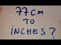 77 cm to inches