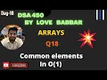 Common elements Array Part q18 SDE Sheet LOVE BABBAR 450 Question Common elements In O 1