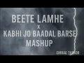 Download Lagu Beete Lamhe x Kabhi Jo Baadal Barse - Bollywood Mashup