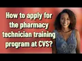 How to apply for the pharmacy technician training program at CVS