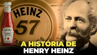 ELE CRIOU O KETCHUP E TAMBÉM MUDOU A INDÚSTRIA ALIMENTÍCIA PARA SEMPRE - A HISTÓRIA DE HENRY HEINZ