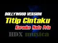 Lagu Titip Cintaku (Ku Titipkan Kepadamu) - Karaoke NADA PRIA || VERSI INDIA