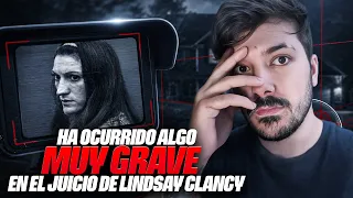 Ha Ocurrido ALGO MUY GRAVE En El Juicio de LINDSAY CLANCY