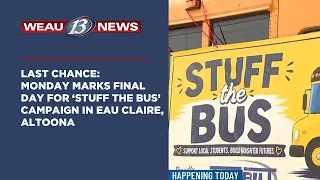 LAST CHANCE Monday marks final day for Stuff the Bus campaign in Eau Claire Altoona