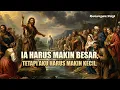 Lagu RENUNGAN PAGI - IA HARUS MAKIN BESAR, TETAPI AKU HARUS MAKIN KECIL - MATIUS 11 : 2 - 11
