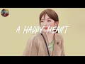 Download Lagu A happy heart 💛 Full of happiness playlist that makes u feel good